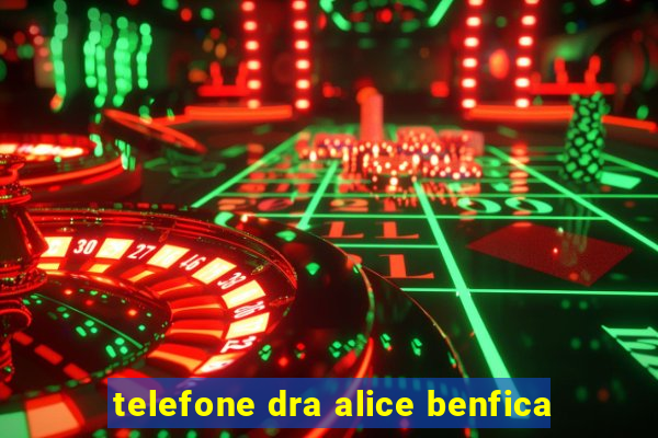 telefone dra alice benfica